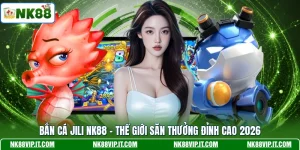 Bắn cá JILI NK88