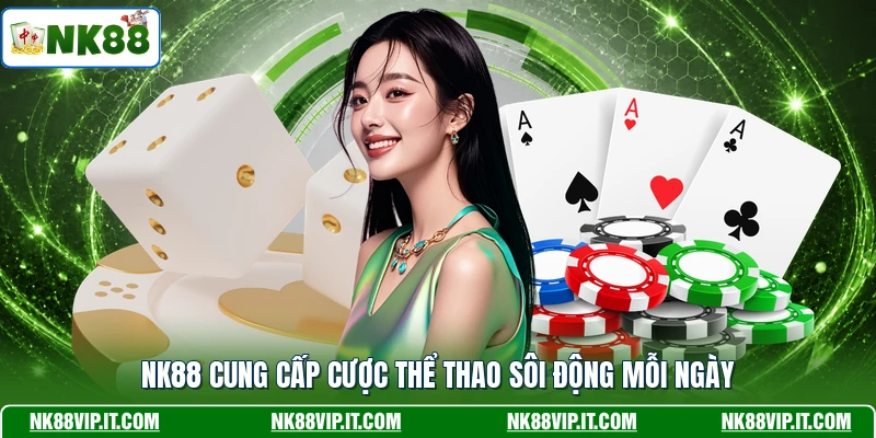 NK88 cung cấp cược thể thao sôi động mỗi ngày